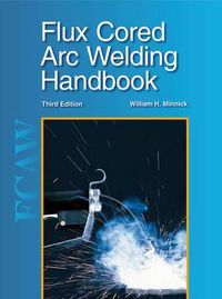 Cover image for Flux Cored Arc Welding Handbook