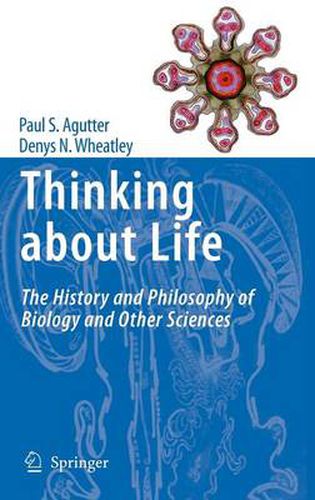 Cover image for Thinking about Life: The history and philosophy of biology and other sciences