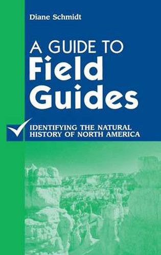 Cover image for A Guide to Field Guides: Identifying the Natural History of North America