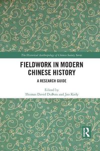 Cover image for Fieldwork in Modern Chinese History: A Research Guide