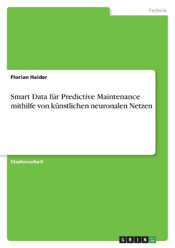 Cover image for Smart Data fuer Predictive Maintenance mithilfe von kuenstlichen neuronalen Netzen