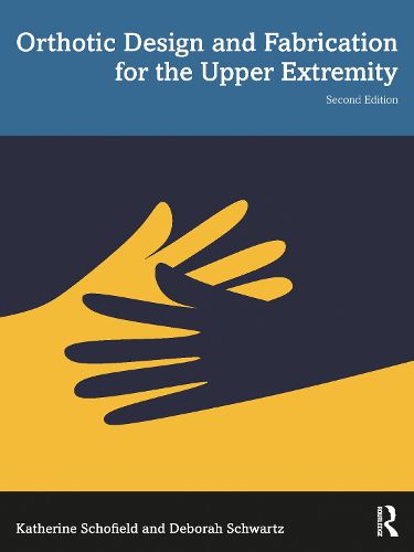 Cover image for Orthotic Design and Fabrication for the Upper Extremity