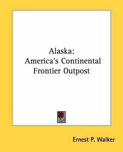 Cover image for Alaska: America's Continental Frontier Outpost