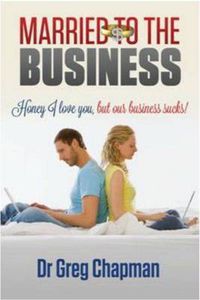 Cover image for Married to the Business: Honey I love you, but our business sucks!