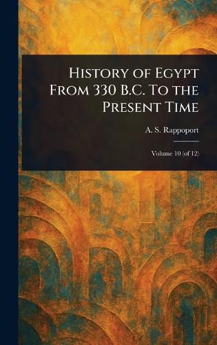 Cover image for History of Egypt From 330 B.C. To the Present Time