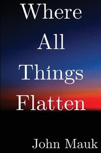 Cover image for Where All Things Flatten