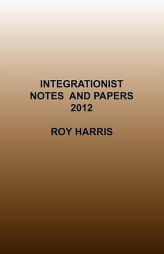 Cover image for Integrationist Notes and Papers 2012