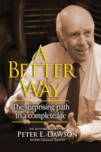 Cover image for A Better Way: The surprising path to a complete life.