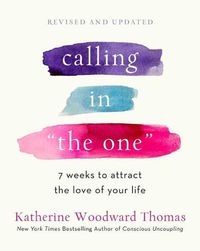 Cover image for Calling in The One Revised and Updated: 7 Weeks to Attract the Love of Your Life