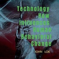 Cover image for Technology How Influences Human Behavioral Change