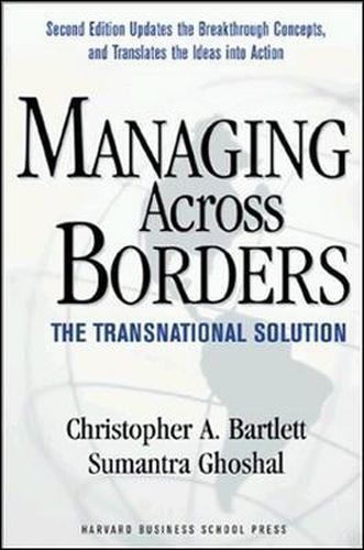 Managing Across Borders: The Transnational Solution