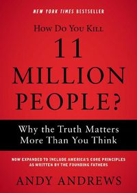 Cover image for How Do You Kill 11 Million People?: Why the Truth Matters More Than You Think