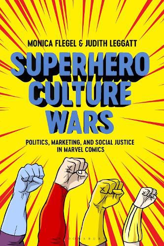 Cover image for Superhero Culture Wars: Politics, Marketing, and Social Justice in Marvel Comics