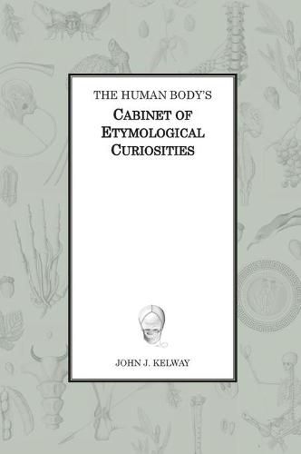 Cover image for The Human Body's Cabinet of Etymological Curiosities