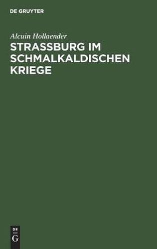 Cover image for Strassburg Im Schmalkaldischen Kriege