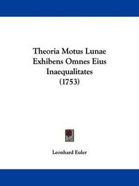 Cover image for Theoria Motus Lunae Exhibens Omnes Eius Inaequalitates (1753)