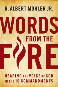 Cover image for Words from the Fire: Hearing the Voice of God in the 10 Commandments