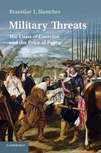 Cover image for Military Threats: The Costs of Coercion and the Price of Peace