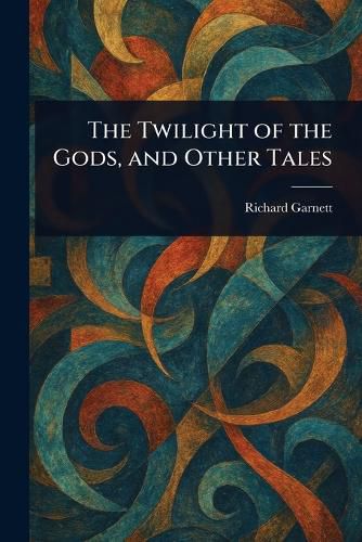 Cover image for The Twilight of the Gods, and Other Tales