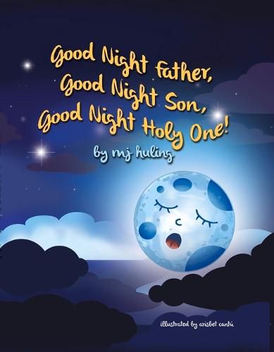 Good Night Father, Good Night Son, Good Night Holy One!