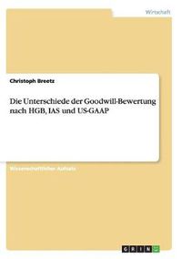 Cover image for Die Unterschiede der Goodwill-Bewertung nach HGB, IAS und US-GAAP