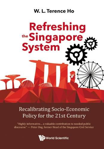 Cover image for Refreshing The Singapore System: Recalibrating Socio-economic Policy For The 21st Century