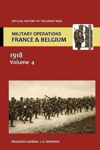 Cover image for France and Belgium 1918. Vol IV. 8th August - 26th September. the Franco-British Offensive. Official History of the Great War.