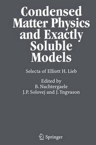 Cover image for Condensed Matter Physics and Exactly Soluble Models: Selecta of Elliott H. Lieb