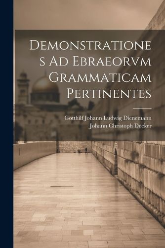 Cover image for Demonstrationes Ad Ebraeorvm Grammaticam Pertinentes