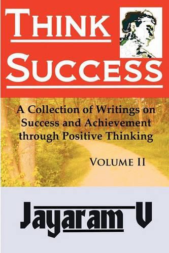 Cover image for Think Success: A Collection of Writings on Success and Achievement through Positive Thinking