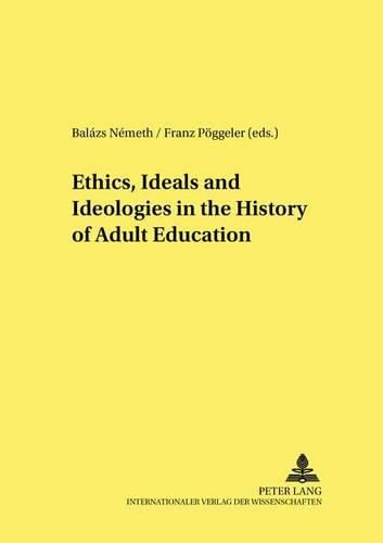 Cover image for Ethics, Ideals and Ideologies in the History of Adult Education