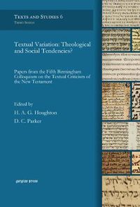 Cover image for Textual Variation: Theological and Social Tendencies?: Papers from the Fifth Birmingham Colloquium on the Textual Criticism of the New Testament