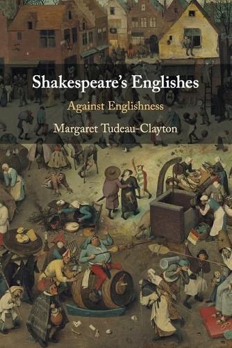 Cover image for Shakespeare's Englishes: Against Englishness