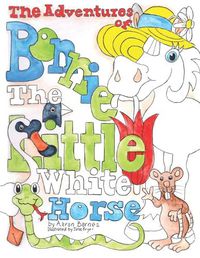 Cover image for The Adventures of Bonnie the Little White Horse