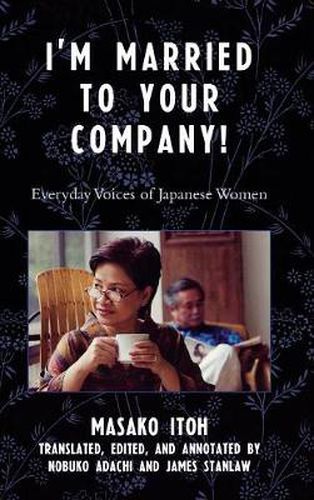 Cover image for I'm Married to Your Company!: Everyday Voices of Japanese Women