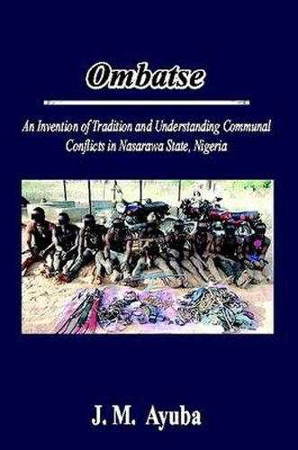 Cover image for Ombatse: an Invention of Tradition and Understanding Communal Conflicts in Nasarawa State, Nigeria