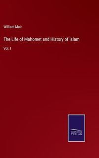 Cover image for The Life of Mahomet and History of Islam