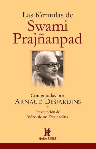 Las formulas de Swami Prajnanpad: Comentadas por Arnaud Desjardins