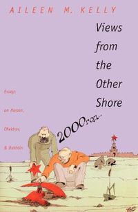Cover image for Views from the Other Shore: Essays on Herzen, Chekhov, and Bakhtin
