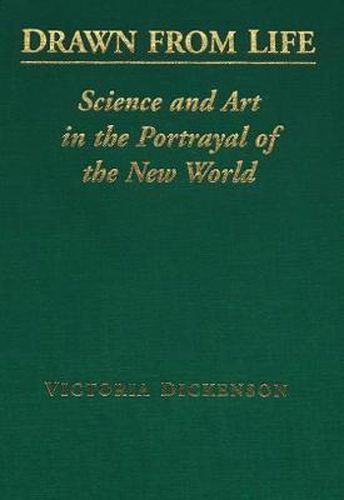 Drawn from Life: Science and Art in the Portrayal of the New World