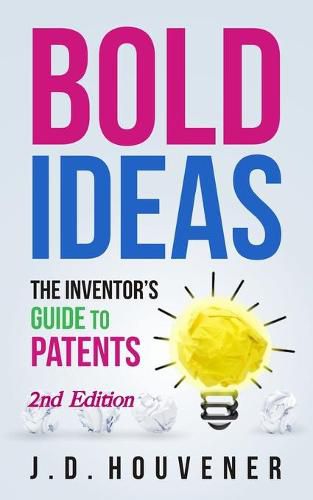 Cover image for Bold Ideas: The Inventor's Guide to Patents