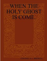 Cover image for When the Holy Ghost Is Come.