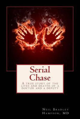 Cover image for Serial Chase: A true story of the lives and deaths of a doctor and a deputy