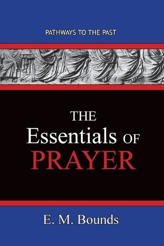 Cover image for The Essentials of Prayer: Pathways To The Past