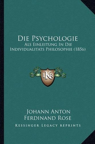 Cover image for Die Psychologie: ALS Einleitung in Die Individualitats Philosophie (1856)