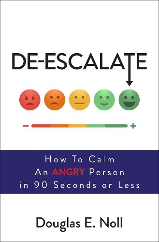 Cover image for De-Escalate: How to Calm an Angry Person in 90 Seconds or Less