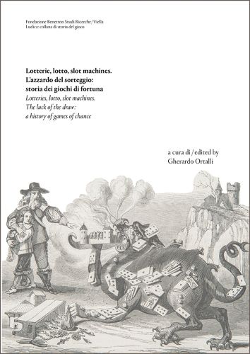 Cover image for Lotterie, Lotto, Slot Machines / Lotteries, Lotto, Slot Machines: Lazzardo del Sorteggio: Storia Dei Giochi Di Fortuna / The Luck of the Draw: A History of Games of Chance