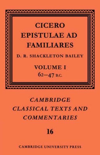 Cover image for Cicero: Epistulae ad Familiares: Volume 1, 62-47 B.C.