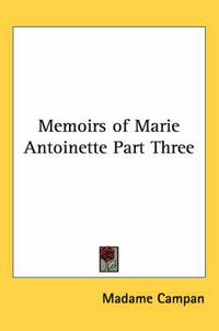 Cover image for Memoirs of Marie Antoinette Part Three