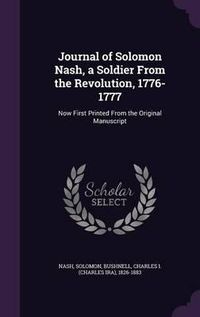 Cover image for Journal of Solomon Nash, a Soldier from the Revolution, 1776-1777: Now First Printed from the Original Manuscript